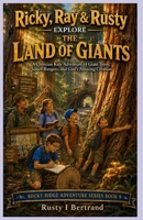 Ricky, Ray & Rusty Explore the Land of Giants (Rocky Ridge Adventure Series) B0FMQCXKFV Book Cover