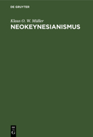 Neokeynesianismus: Kritische Untersuchung Einer Modernen Staatsmonopolkapitalistischen Wirtschaftslehre 3112573811 Book Cover