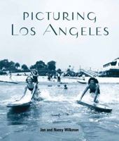 Picturing Los Angeles 1586857339 Book Cover