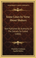 Some Lines In Verse About Shakers: Not Published By Authority Of The Society So Called (1846) 116874248X Book Cover