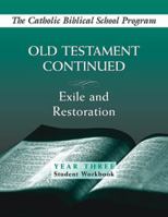 Old Testament Continued: (Year Three, Student Workbook): Exile and Restoration 0809195887 Book Cover