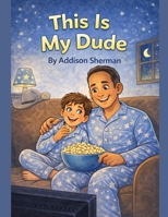 This Is My Dude (Colt and Dude's Super Fun Adventures) B0GT497D77 Book Cover