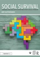 Social Survival: A Manual for Those with Autism and Other Logical Thinkers 1138306894 Book Cover