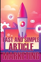 Fast and Simple Article Marketing: How to Get Your Creative Juices Flowing and How to Prepare Your Articles for Submission to Article Directories Tips for Getting Your Articles Read 3986083642 Book Cover