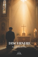 Discernere la Volontà di Dio: Una Guida Cattolica alla Preghiera, all’Obbedienza, alla Santificazione e alla Pace Interiore (Italian Edition) B0H4CVYZYW Book Cover
