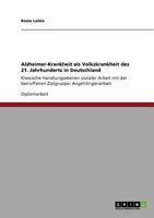 Alzheimer-Krankheit als Volkskrankheit des 21. Jahrhunderts in Deutschland: Klassische Handlungsebenen sozialer Arbeit mit der betroffenen Zielgruppe: Angehörigenarbeit 3640822021 Book Cover