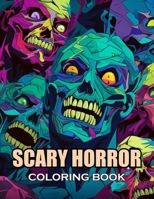 Scary Horror Coloring Book for Adult: 100+ Coloring Pages of Awe-inspiring for Stress Relief and Relaxation B0CWDXB2DH Book Cover
