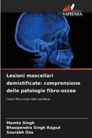 Lesioni mascellari demistificate: comprensione delle patologie fibro-ossee: Lesioni fibro-ossee della mandibola (Italian Edition) 6207671244 Book Cover