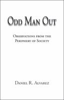 Odd Man Out: Observations from the Periphery of Society 1553697022 Book Cover