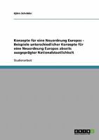 Konzepte f�r eine Neuordnung Europas - Beispiele unterschiedlicher Konzepte f�r eine Neuordnung Europas abseits ausgepr�gter Nationalstaatlichkeit 3638695018 Book Cover