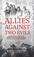 Allies Against Two Evils: Georgian POWs in WWII's "Bergmann" Units and the Quest to Liberate the Caucasus from Russian Imperialism 1954600917 Book Cover