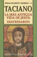 La Mas Antigua Vida de Jesus: Diatessaron 8484071189 Book Cover