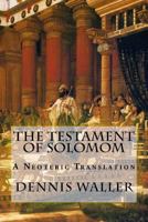 The Testament of Solomon: A Neoteric Translation 1530050839 Book Cover