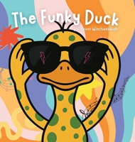 The Funky Duck - Hardcover B0FLB6RYWV Book Cover