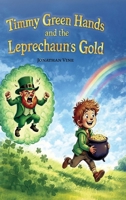 Timmy Green Hands and the Leprechaun's Gold: A Perfect St. Patrick's Day Gift for Kids Ages 3-6 9655756297 Book Cover