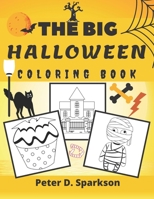 The Big Halloween Coloring Book For Kids, Toddlers, Colouring For Boys And Girls Autumn: Workbooks Pages, Vampires, Ghosts, Witches, Haunted Houses, Pumpkins, Mummy For Fun Activity B08FP9XF3T Book Cover