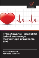 Projektowanie i produkcja jednokanalowego medycznego urzadzenia EKG (Polish Edition) 6209508685 Book Cover