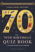 The 70th Birthday Quiz Book: A Nostalgic British Trivia Challenge | Large Print Edition B0H71MB53H Book Cover