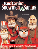 Carving Snowmen & Santas: Handcrafted Originals for the Holidays 1565231295 Book Cover