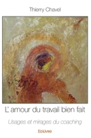 L'amour du travail bien fait: Usages et mirages du coaching (French Edition) 2332989404 Book Cover