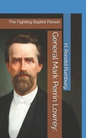 General Mark Perrin Lowrey:: The Fighting Baptist Parson B08XZFSJYL Book Cover