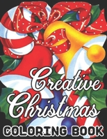 Creative Christmas Coloring Book: Fun Children’s Christmas Gift or Present for Toddlers & Adults - 50 Beautiful Pages to Color with Santa Claus, Reindeer, Snowmen & More!!.. B08N37KC6N Book Cover