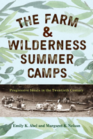 The Farm Wilderness Summer Camps: Progressive Ideals in the Twentieth Century 1978836643 Book Cover