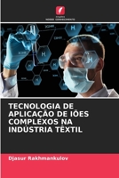 Tecnologia de Aplica??o de I?es Complexos Na Ind?stria T?xtil 6205864509 Book Cover