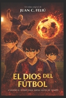 El Dios del Fútbol 1549798464 Book Cover
