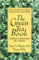 The Green Tea Book: China's Fountain of Youth 0895298074 Book Cover