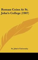 Roman Coins at St. John's College 1022688251 Book Cover