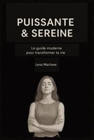 Puissante & Sereine: Le guide moderne pour avoir confiance, gérer son stress et s'épanouir (French Edition) B0FNMKDSVK Book Cover