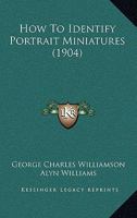 How to identify portrait miniatures 1332162363 Book Cover