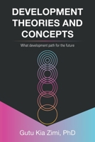 DEVELOPMENT THEORIES AND CONCEPTS: What development path for the future B0F22XSS5Q Book Cover