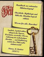 Handbuch zur rationalen Bibelauslegung! Christliche Mythologie und biblische Märchen logisch erklärt.: Symbole, Symbolzahlen, allegorische Figuren, ... welche böse Philosoph 3748175485 Book Cover