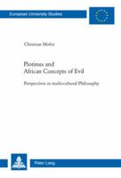 Plotinus and African Concepts of Evil: Perspectives in multi-cultural Philosophy 3039112538 Book Cover
