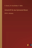 Zeitschrift für das Gymnasial-Wesen: XXVIII. Jahrgang 3368560697 Book Cover