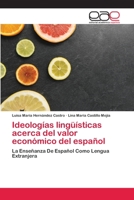 Ideologías lingüísticas acerca del valor económico del español: La Enseñanza De Español Como Lengua Extranjera 6200026157 Book Cover
