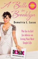 A Belle in Brooklyn: Advice for Living Your Single Life and Enjoying Mr. Right Now 1451606311 Book Cover