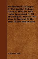 An Historical Catalogue of the Scottish Bishops: Down to the Year 1688 1144722101 Book Cover