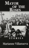 Mayor Of The Roses: Stories (Miami University Press Fiction Series) 1881163466 Book Cover