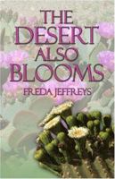 The Desert Also Blooms 1413747779 Book Cover