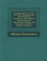 Uebungs-Bl Tter Fur Geist Und Herz Wissbegieriger Unteroffiziere, Gendarmen Und Soldaten: Fortsetzung Der Schriftliche Aufs Tze Zum Gebrauche in Milit 1286882036 Book Cover