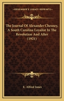 The journal of Alexander Chesney a South Carolina loyalist in the revolution and after 1436813239 Book Cover