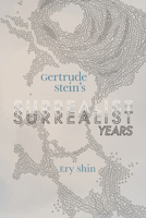 Gertrude Stein's Surrealist Years 0817361243 Book Cover