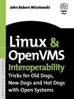 Linux and OpenVMS Interoperability, Tricks for Old Dogs, New Dogs and Hot Dogs with Open Systems (HP Technologies) 1555582672 Book Cover