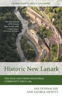 Historic New Lanark: The Dale and Owen Industrial Community Since 1785 0748604200 Book Cover
