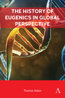 The History of Eugenics in Global Perspective 1839996617 Book Cover