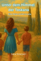 Unter dem Himmel der Toskana: Eine Reise zurück zu uns (German Edition) B0GD6GH812 Book Cover