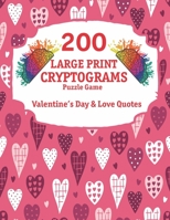 200 Large Print Cryptograms: Cryptogram Puzzle Book With 200 Cryptoquotes about valentines day and love. 1658968883 Book Cover